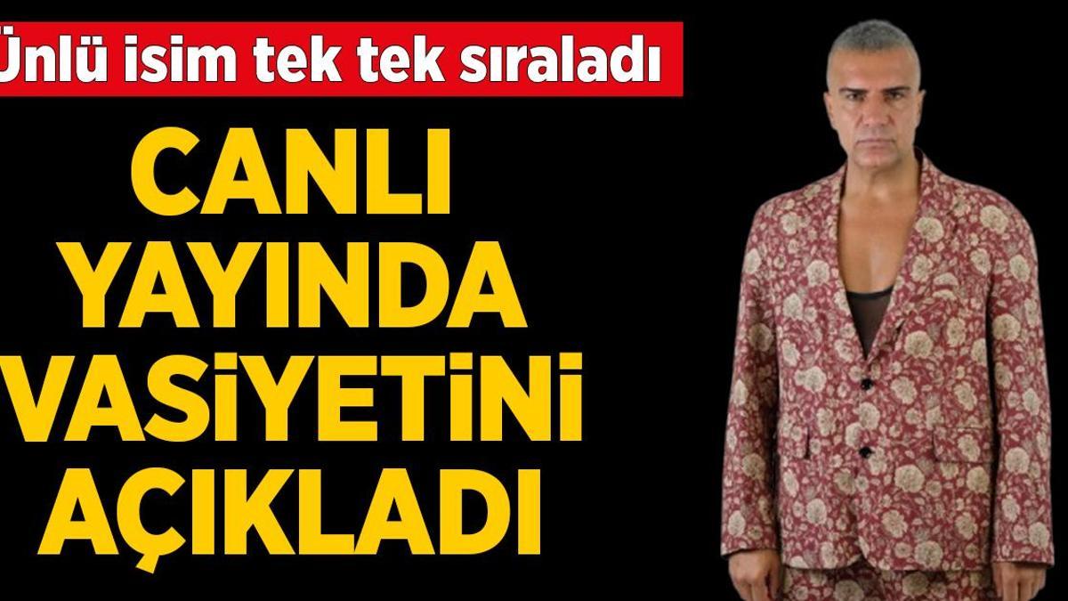 Canlı yayında vasiyetini açıkladı! İlk defa anlattı
